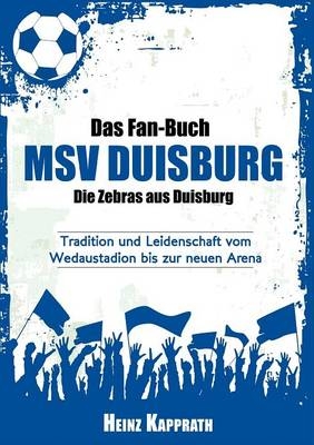 Das Fan-Buch MSV Duisburg - Die Zebras aus Duisburg
