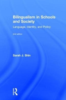 Bilingualism in Schools and Society -  Sarah J. Shin