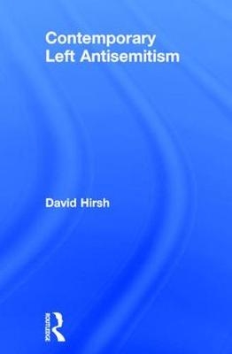 Contemporary Left Antisemitism -  David Hirsh