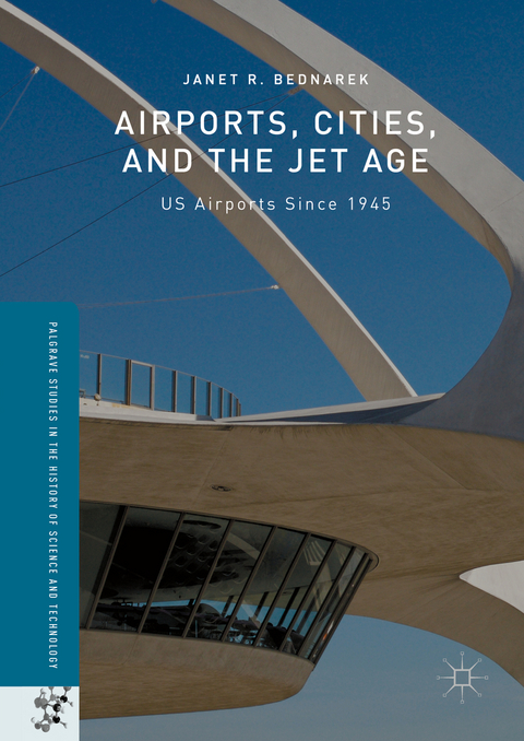 Airports, Cities, and the Jet Age - Janet R. Bednarek