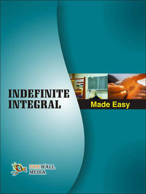 Indefinite Integral Made Easy - Deepak Bhardwaj