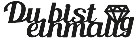 Dekowort "Du bist einmalig"