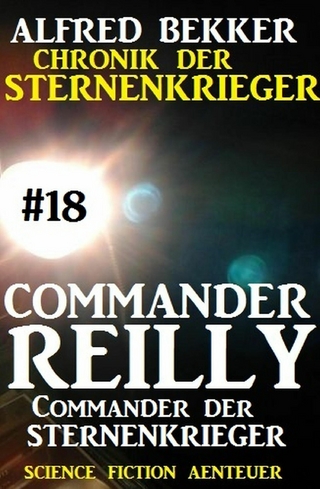 Commander Reilly #18: Commander der STERNENKRIEGER: Chronik der Sternenkrieger