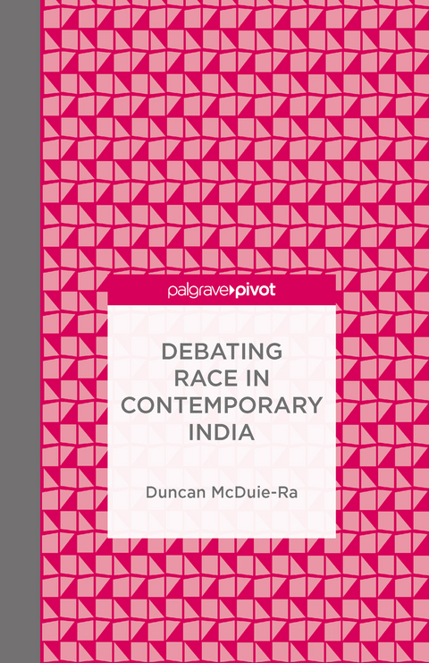 Debating Race in Contemporary India - Duncan McDuie-Ra