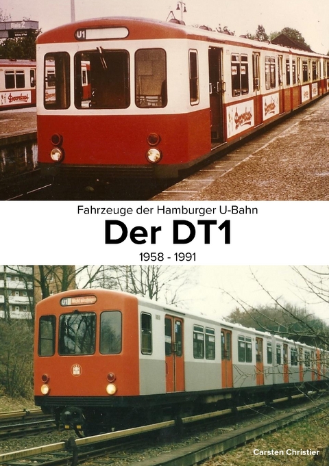 Fahrzeuge der Hamburger U-Bahn: Der DT1 - Carsten Christier