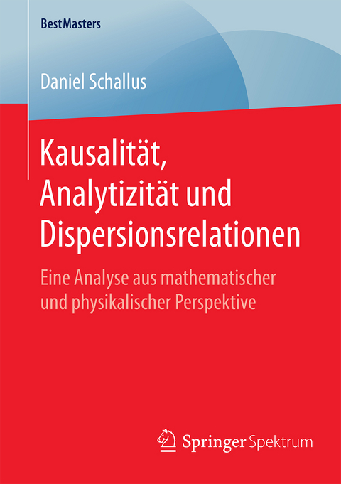 Kausalit&auml;t, Analytizit&auml;t und Dispersionsrelationen - Daniel Schallus