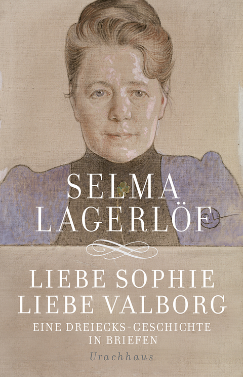 Liebe Sophie &ndash; Liebe Valborg - Selma Lagerl&ouml;f
