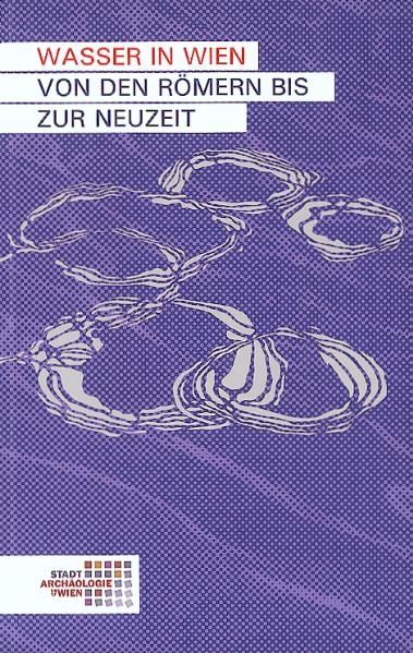 Wasser in Wien. Von den R&ouml;mern bis zur Neuzeit - Sylvia Sakl-Oberthaler, Christine Ranseder