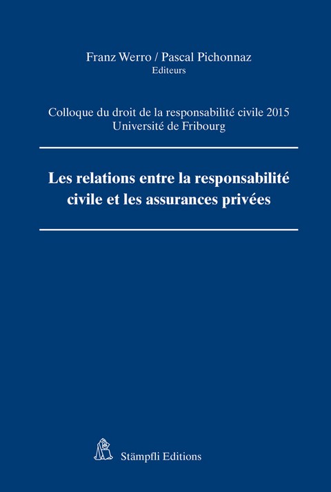 Les relations entre la responsabilit&eacute; civile et les assurances priv&eacute;es - Franz Werro, Pichonnaz Pascal