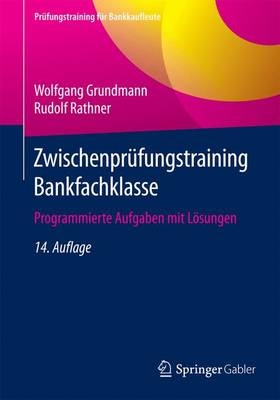 Zwischenpr&uuml;fungstraining Bankfachklasse - Wolfgang Grundmann, Rudolf Rathner