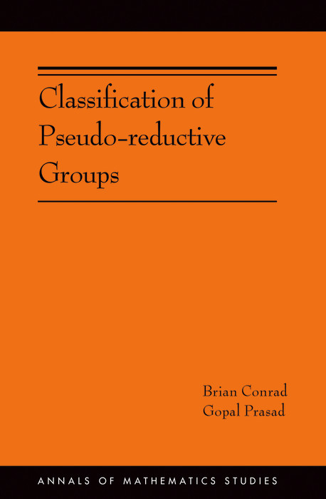 Classification of Pseudo-reductive Groups - Brian Conrad, Gopal Prasad