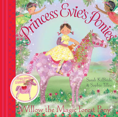 Princess Evie's Ponies: Willow the Magic Forest Pony - Sarah KilBride