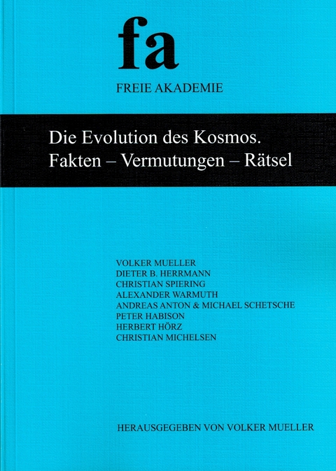 Die Evolution des Kosmos. Fakten - Vermutungen - R&auml;tsel - Volker Mueller, Dieter B. Herrmann, Christian Spiering, Alexander Warmuth, Andreas Anton, Michael Schetsche, Peter Habison, Herbert H&ouml;rz, Christian Michelsen