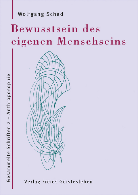 Bewusstsein des eigenen Menschseins - Wolfgang Schad