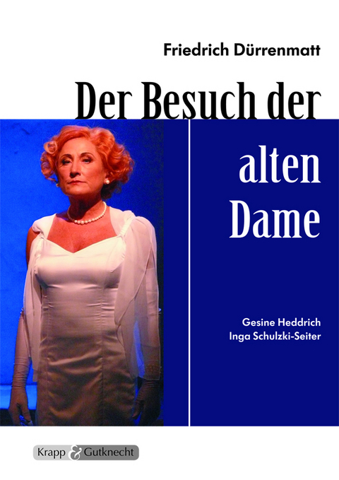 Der Besuch der alten Dame &ndash; Friedrich D&uuml;rrenmatt &ndash; Lehrerheft - Dr. Gesine Heddrich, Inga Schulzski-Seiter