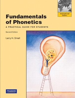 Fundamentals of Phonetics - Larry H. Small