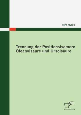 Trennung der Positionsisomere Oleanols&auml;ure und Ursols&auml;ure - Tom M&uuml;hle