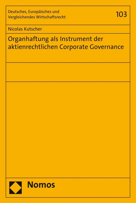 Organhaftung als Instrument der aktienrechtlichen Corporate Governance - Nicolas Kutscher