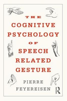Cognitive Psychology of Speech-Related Gesture -  Pierre Feyereisen