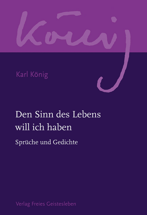 Den Sinn des Lebens will ich haben - Karl K&ouml;nig