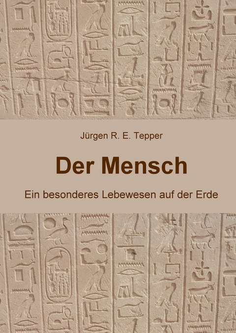 Der Mensch - J&uuml;rgen R. E. Tepper