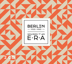 Berlin - 1920-1950 - Sounds Of An Era, 2 Audio-CDs