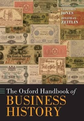 The Oxford Handbook of Business History - Geoffrey Jones, Jonathan Zeitlin