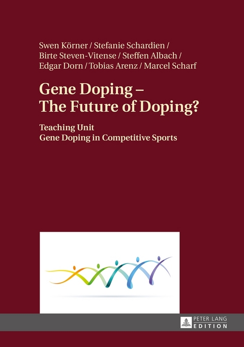 Gene Doping &ndash; The Future of Doping? - Swen K&ouml;rner, Stefanie Schardien, Birte Steven-Vitense, Steffen Albach, Edgar Dorn