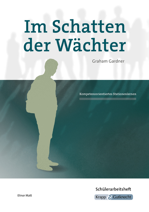 Im Schatten der W&auml;chter &ndash; Graham Gardner &ndash; Sch&uuml;lerarbeitsheft - Elinor Matt