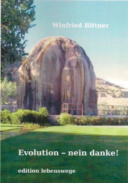 Evolution - nein danke! - Winfried Bittner