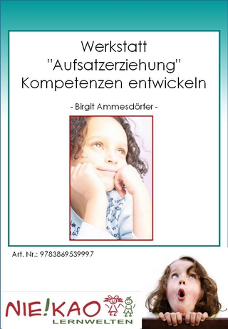 Werkstatt Aufsatzerziehung - Kompetenzen entwickeln