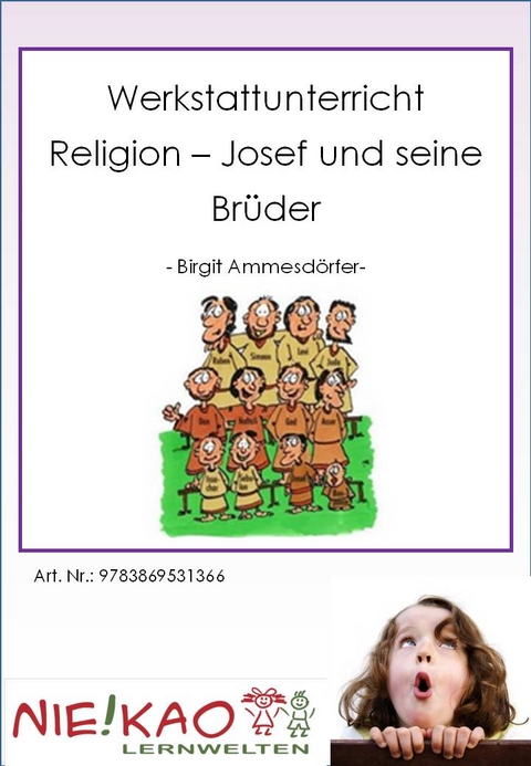 Werkstattunterricht Religion - Josef und seine Br&uuml;der - Birgit Ammesd&ouml;rfer