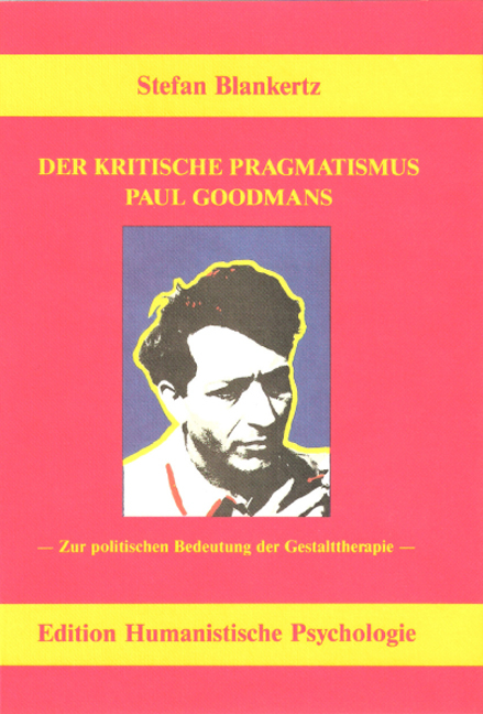 Der kritische Pragmatismus Paul Goodmans - Stefan Blankertz