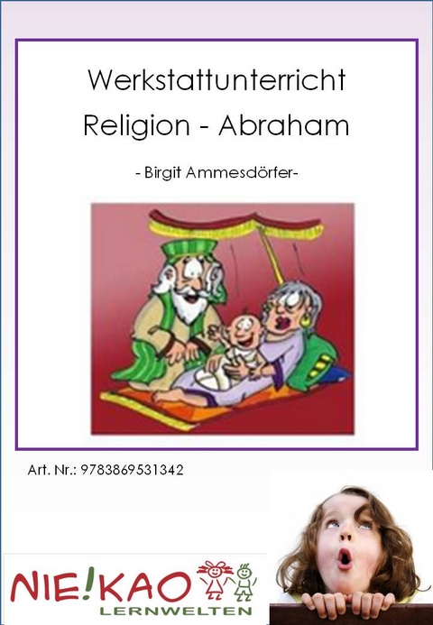 Werkstattunterricht Religion - Abraham - Birgit Ammesd&ouml;rfer