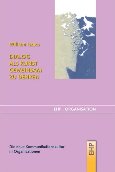 Dialog als Kunst gemeinsam zu denken - William Isaacs