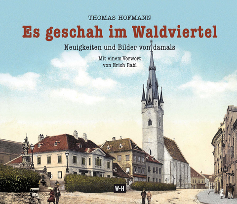Es geschah im Waldviertel - Thomas Hofmann