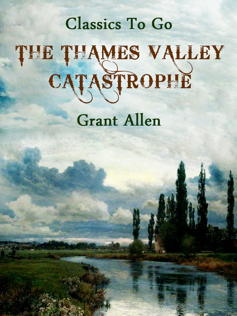 The Thames Valley Catastrophe -  Grant Allan