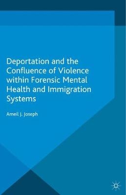 Deportation and the Confluence of Violence Within Forensic Mental Health and Immigration Systems