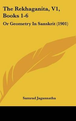 The Rekhaganita, V1, Books 1-6