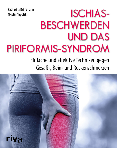 Ischiasbeschwerden und das Piriformis-Syndrom - Nicolai Napolski, Katharina Brinkmann