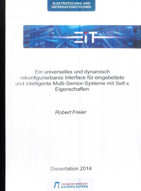 Ein universelles und dynamisch rekonfigurierbares Interface f&uuml;r eingebettete und intelligente Multi-Sensor-Systeme mit Self-x Eigenschaften - Robert Klemens Freier