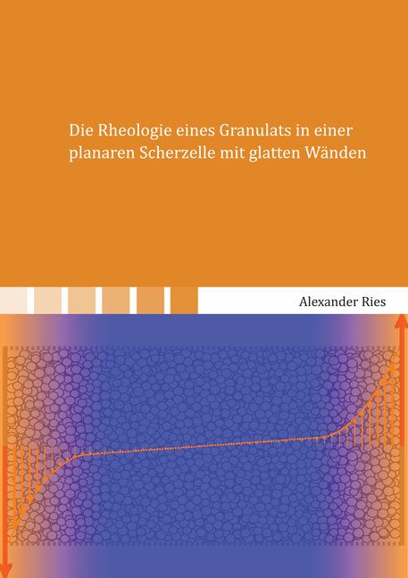 Die Rheologie eines Granulats in einer planaren Scherzelle mit glatten W&auml;nden - Alexander Ries