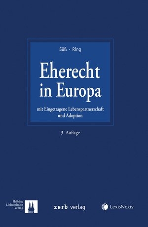 Eherecht in Europa - Isabelle Berger-Steiner, Suzana Bubic, Maria Giovanna Cubeddu Wiedemann, Christoph D&ouml;bereiner, Donat Ebert, Susanne Ferrari, Josep Ferrer Riba, Jiri Hrabovsky, Volker Hustedt, Erhard Huzel, Ernst Johansson, Viktor Kaasik, Memet Kili&ccedil;, Marion Koch-Hipp, Ingo Ludwig, Ivo Malte, Karolina Mihaljevic-Schulze, Wolfgang Mincke, Felix Odersky, Line Olsen-Ring, Stefan P&uuml;rner, Steffen Radlbeck, Sandra Rimscha, Gerhard Ring, Claudie Rombach, R&uuml;diger Schulze, Stefanie Solotych, Bernard Sproten, Sigita Sriubaite, Dimitrios Stamatiadis, Rembert S&uuml;&szlig;, Spyros Tsantinis, Karl-Friedrich v. Knorre, Paul Vlaardingerbroek, Monique Watgen, Anton Wiedemann, Stephan Wolf