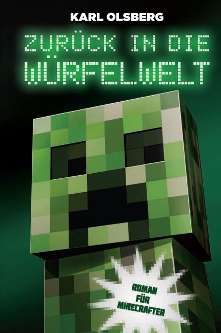 Zurück in die Würfelwelt - Roman für Minecrafter - Karl Olsberg