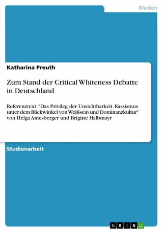 Zum Stand der Critical Whiteness Debatte in Deutschland