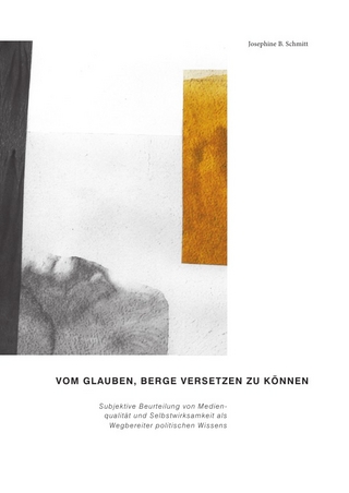 Schwarze Reihe Kommunikationswissenschaft / Vom Glauben, Berge Versetzen zu können