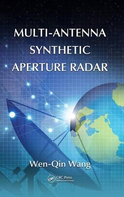 Multi-Antenna Synthetic Aperture Radar -  Wen-Qin Wang