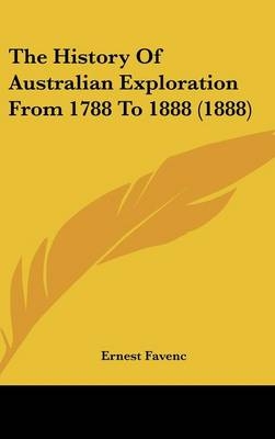 The History Of Australian Exploration From 1788 To 1888 (1888)