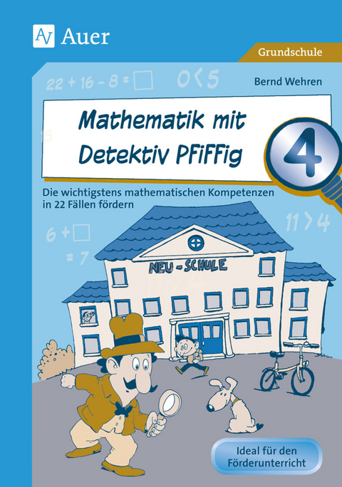 Mathematik mit Detektiv Pfiffig Klasse 4 - Bernd Wehren