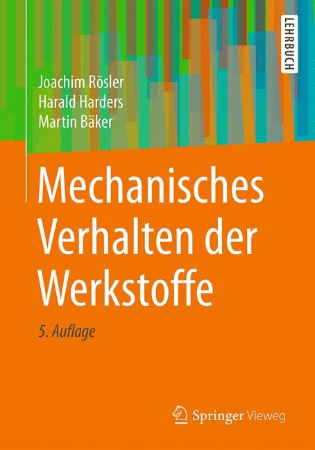 Mechanisches Verhalten der Werkstoffe - Joachim R&ouml;sler, Harald Harders, Martin B&auml;ker
